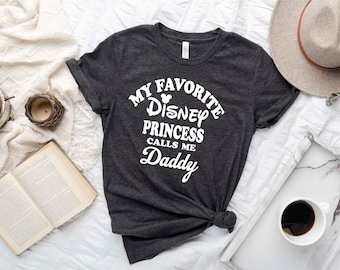 My Favorite Disney Princess Calls Me Daddy Shirt, Disney Shirt, Disneyland Shirt, Funny Disney Shirt, Disney Dad Shirt, Daddy Disney