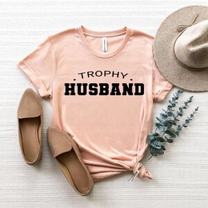 Trophy Husband Shirt, Gift for Him, Funny Husband Shirt, Gift from Wife, Anniversary Gift for Him, Gift for Husband, Anniversary Present