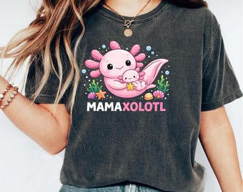 Axolotl Mom Shirt, Mamaxolotl Shirt, Animal Lover Tee, Axolotl Gifts, Mothers day Shirt, Cute Axolotl Shirt, Gifts for Her Mom