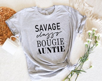 I Am A Savage Auntie Shirt Funny Women Shirt Savage Classy Bougie Auntie T Shirt Funny Auntie Shirt Sassy Shirt Aunt Shirt Savage Tee Etsy