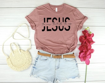 Jesus Shirt, Jesus Gift, Religious Shirt, Religious Gift, Christian Gift, Jesus The Way The Truth The Life Shirt, Christian Shirt