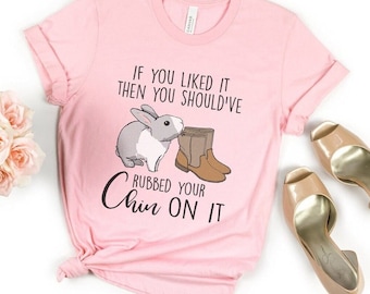 Rub Your Chin On It T-Shirt - Bunny TShirt, Funny Bunny Mom Shirt, Bunny Dad Shirt, Bunny Lover Rabbit Shirt Cute Bunny Tee Birthday present