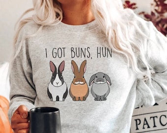 I Got Buns Hun Sweatshirt - Bunny Mom Sweater - Bunny Dad Crewneck - Bunny Lover shirt - Rabbit Lover Cute Bunny Birthday Christmas Gift