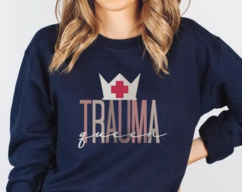 Trauma Queen Sweatshirt, Trauma Nurse RN Crewneck Sweater, Gift for ER ED Icu Nurse Tech Emt Ems Paramedic, Nursing tshirt, Nurses Week