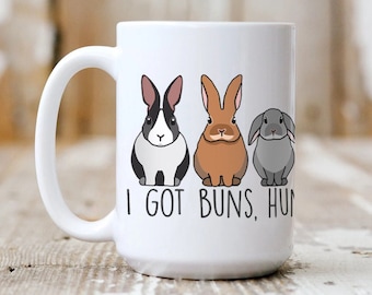 I Got Buns Hun Coffee Mug - Bunny Mom Bunny Dad Mug, Bunny Lover gift, Rabbit Lover Gift, Cute Bunny mug, Animal Lover Mother's Day Gift