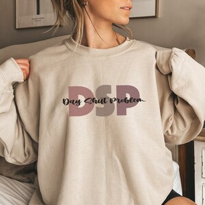 DSP Day Shift Problem Sweatshirt, Funny Night Shift Sweater Shirt, Night shifter Rn Oversized Sweatshirt, Nurses Week Gift ideas birthday