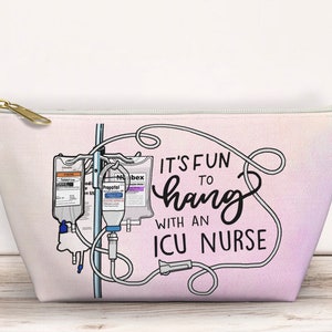 May include: A pink and white makeup bag with a graphic of an IV bag and the text "It's fun to hang with an ICU nurse".