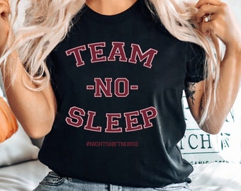 Team No Sleep | Funny Night Shift Nurse Life Shirt | No Life night shifter RN | Day shift problem | Night shift gift | Nurse RN Lpn TShirt