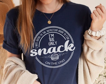 Only Snack on the Unit - Funny Nurse Shirt, Funny Hospital Er Ed Icu T-Shirt, Nurse Life RN TShirt, Nurse Week Gift, CNA Tech Nursing Humor