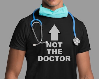 Not the Doctor T-Shirt - Funny Murse Nurse TShirt, Nursing Shirt, Nurse Humor Tee, Funny ER Ed Rn Tee, ICU Nurse Gift, Emergency Room tech