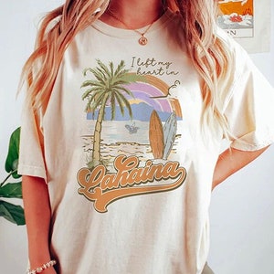 Lahaina Maui Shirt, Left my Heart in Lahaina, Hawaii Summer Vacation Tee, Vintage Boho Trendy Womens Beach TShirt, Maui Lahaina Girls Trip