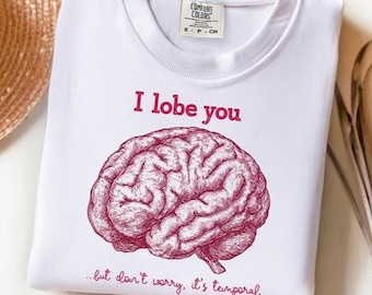 I Lobe You Valentine's Day Neuro Nurse Tee | Funny Neurology Brain Psych RN gift