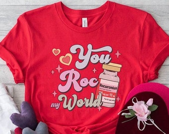 Funny CRNA Nurse Valentine's Day Shirt, You Roc my World Vday T-Shirt ICU Rn Tshirt, Valentine Tee Micu Cvicu Gift Pharmacist Pharmacy Tech