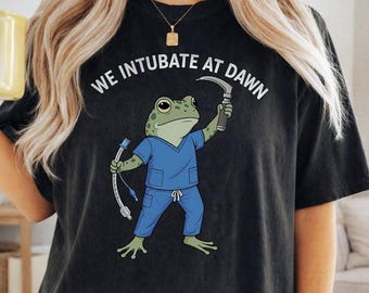 Funny CRNA Respiratory Therapist Frog Shirt, We Intubate At Dawn T Shirt, Anesthesia T-Shirt, RT Gift, ER Icu Nurse Tee