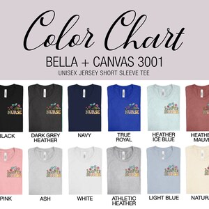 May include: Color chart of unisex jersey short sleeve tees in various colors, including black, navy, and pink. Each shirt features a floral design with the word "NURSE". The text "BELLA + CANVAS 3001" is also visible.