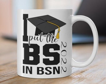 BS in BSN Graduation Coffee Mug 2022 Funny Nursing School Graduate Nurse Graduation Gift Bachelor Of Science Nursing Grad Gifts For Rn