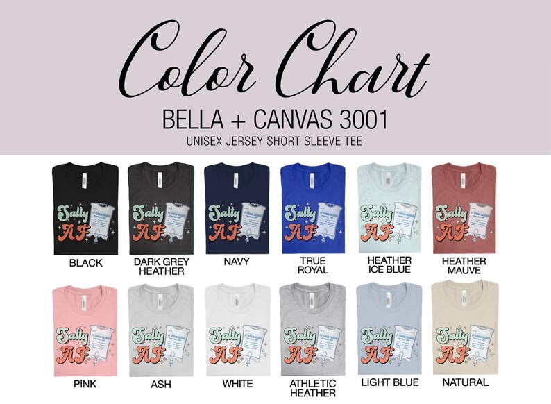K&ouml;nnte beinhalten: Farbkarte mit verschiedenen Farben von Bella + Canvas 3001 Unisex-T-Shirts aus Jersey mit kurzen &Auml;rmeln. Die T-Shirts zeigen eine Grafik einer Infusionstasche mit dem Text "Sally AF". Die Farben umfassen Schwarz, Dunkelgrau meliert, Marineblau, Royalblau, Hellblau meliert, Mauve meliert, Rosa, Asche, Wei&szlig;, Athletikgrau meliert, Hellblau und Natur.