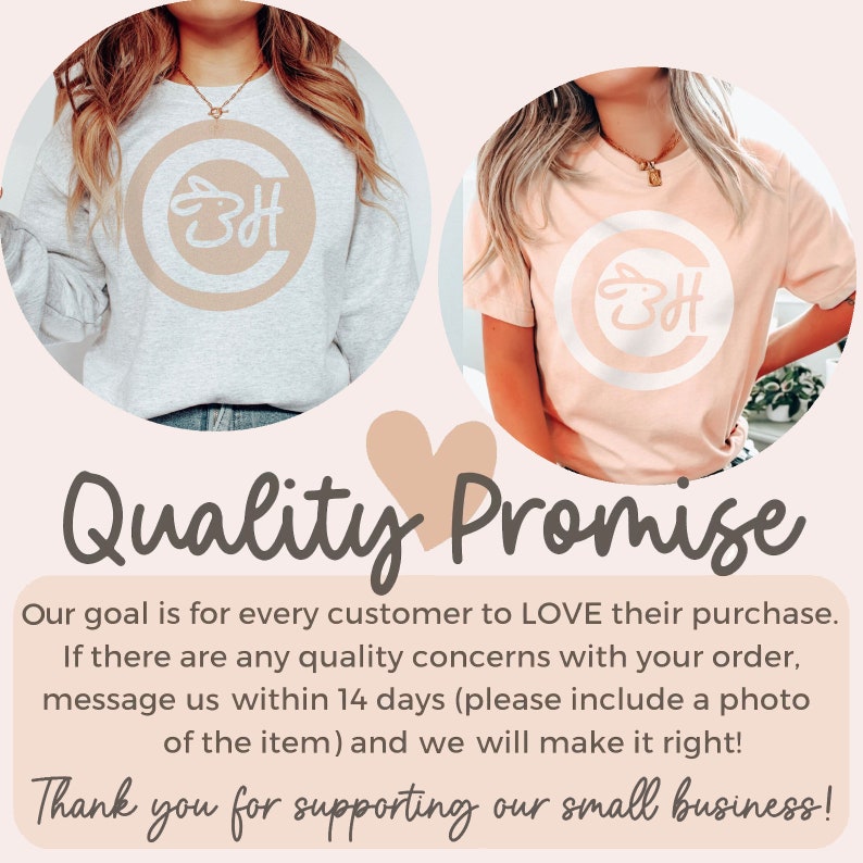 May include: Two women wearing t-shirts with a white circle logo that says "3H" in a handwritten font. The t-shirts are different colors, one is light gray and the other is light pink. The text "Quality Promise" is written in a handwritten font with a heart symbol. The text below the logo reads "Our goal is for every customer to LOVE their purchase. If there are any quality concerns with your order, message us within 14 days (please include a photo of the item) and we will make it right! Thank you for supporting our small business!"