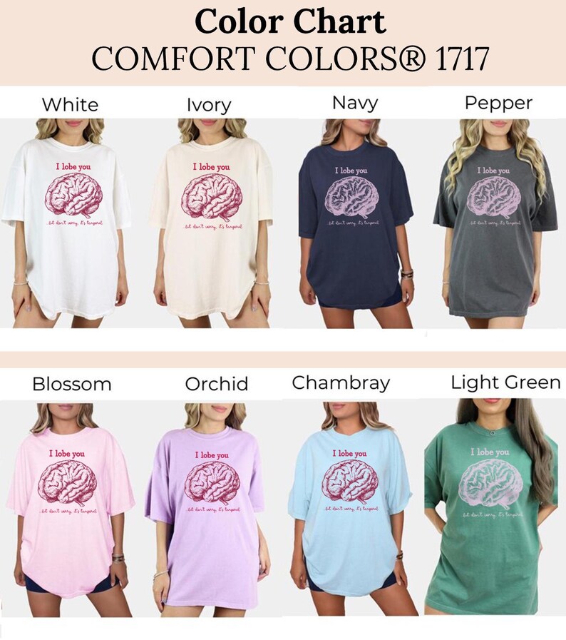 May include: A colour chart of Comfort Colors 1717 t-shirts in shades like white, ivory, navy, and pepper. Each shirt displays a brain graphic with the text "I lobe you" and "but don't worry, it's targeted."