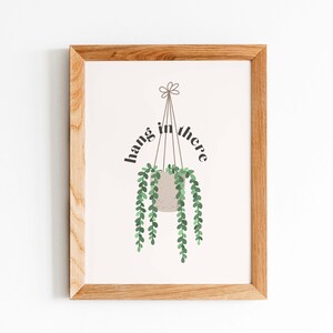 Hang In There | Trendy Positive Plant Saying Typography Downloadable Gallery Wall Art for Bedroom Office Dorm Room