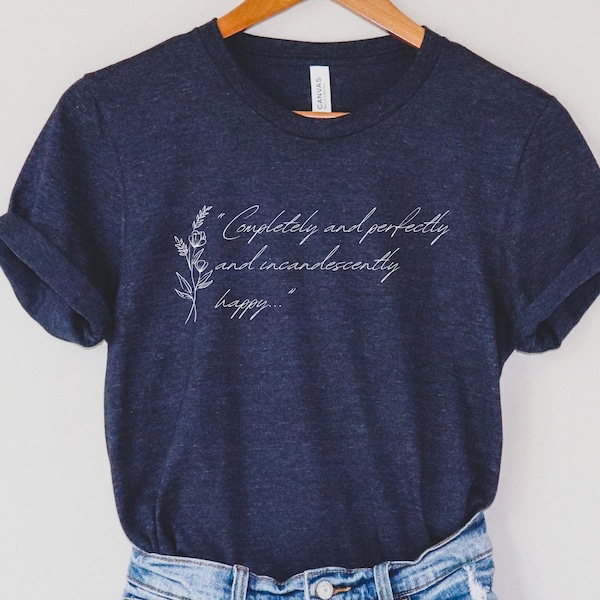 Pride and Prejudice By Jane Austen Quote T-shirt - Completely and perfectly and incandescently happy.