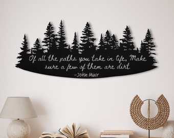 John Muir Quote Forest Metal Sign - "Of all the paths you take in life, make sure a few of them are dirt"