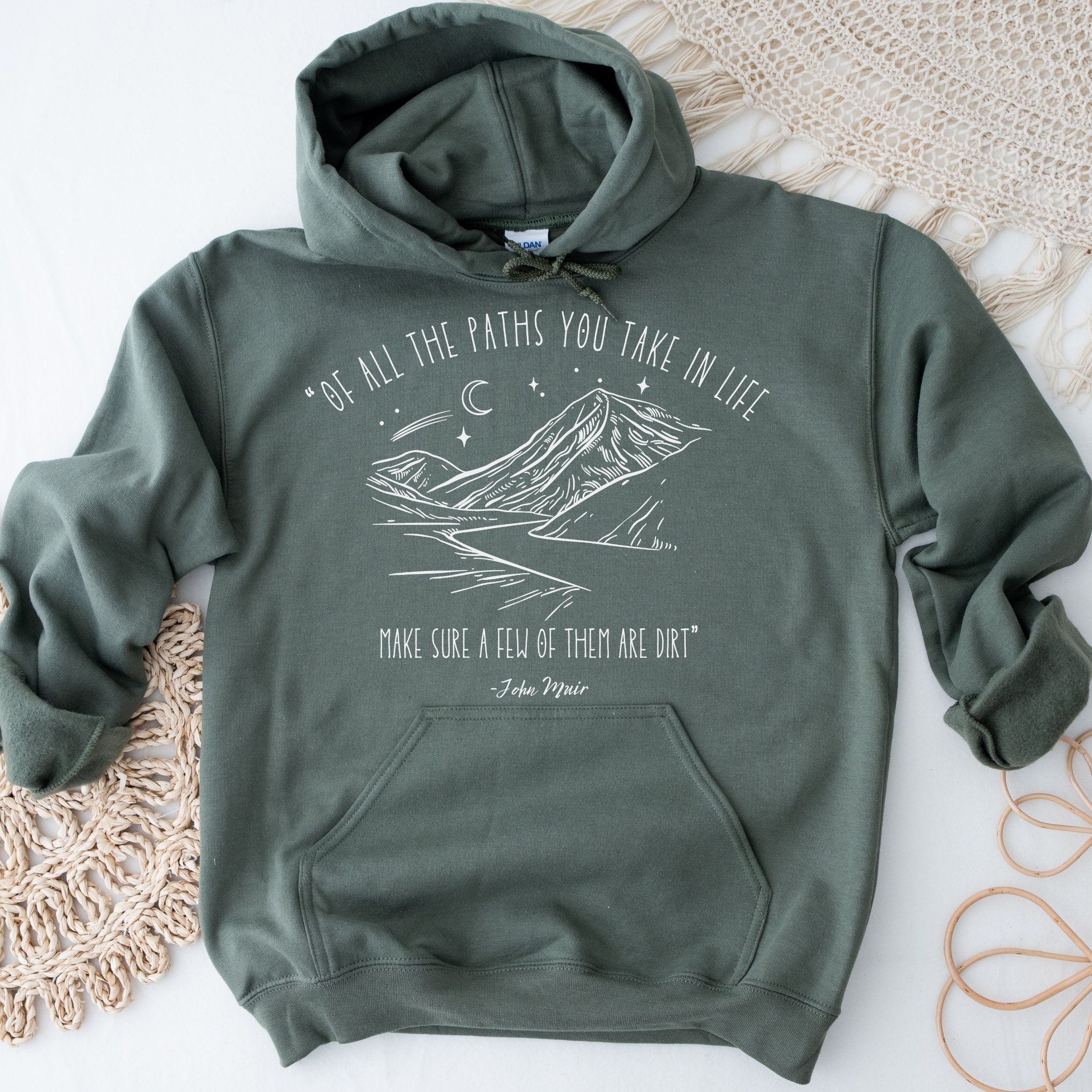 John Muir Quote Hoodie - of All the Paths You Take in Life, Make Sure a Few  of Them Are Dirt. - Etsy, image size:2475x2475