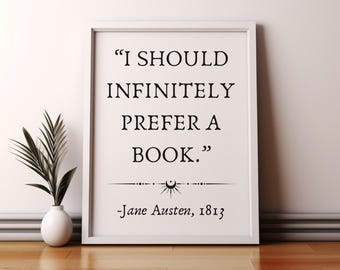 Puede incluir: Impresión enmarcada en blanco con una cita en blanco y negro de Jane Austen: "Yo preferiría infinitamente un libro."