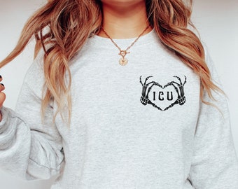 ICU Nurse Sweatshirt, Skeleton Hands, Nurse Shirt, Intensive Care Unit Nurse Sweater, ICU RN Sweatshirt, Icu Nurse Gifts, Nurse Crewneck