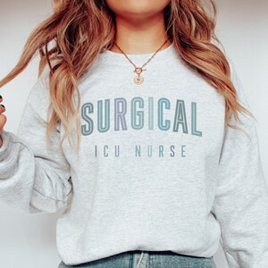SICU Nurse Sweatshirt Surgical Nurse Sweater Surgical Intensive Care Nurse Crewneck SICU Nurse Shirt Nurse Gift Sicu RN Shirt Surgical Icu