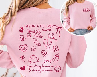 Custom Labor and Delivery Nurse Sweatshirt, L and D Nurse, Mother Baby, OB Postpartum Crewneck Sweater, Gift For Labor and Delivery Nurse