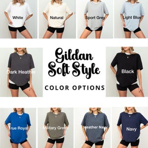 May include: A selection of Gildan Soft Style t-shirts in various colors, including white, natural, sport grey, light blue, dark heather, black, true royal, military green, heather navy, and navy. The text "Gildan Soft Style COLOR OPTIONS" is displayed.