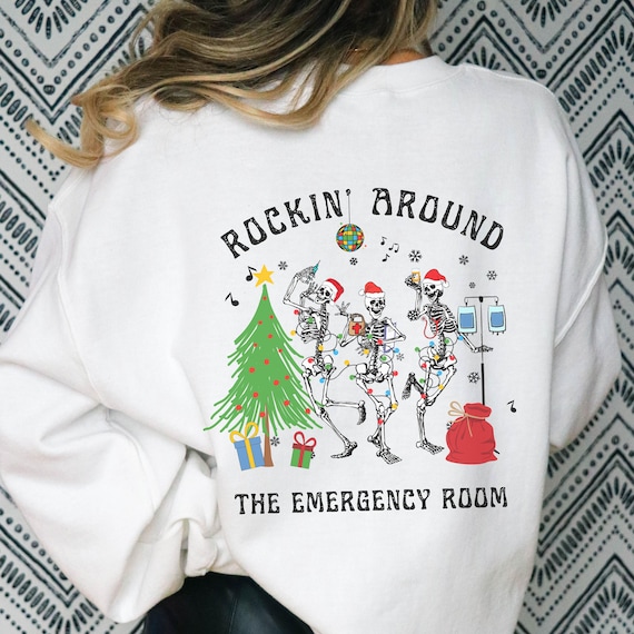 Christmas ER Nurse Sweatshirt, ER Nurse Shirt, Emergency Department Holiday Crewneck, Emergency Nurse Rockin' Around Skeleton Er Tech Shirt