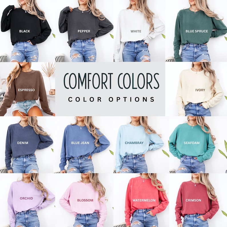May include: A collage of long-sleeved sweatshirts in various colors, including black, pepper, white, blue spruce, espresso, ivory, denim, blue jean, chambray, seafoam, orchid, blossom, watermelon, and crimson. The text "COMFORT COLORS COLOR OPTIONS" is displayed.