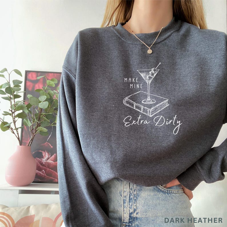 Smut Reader Gift, Dirty Martini Sweatshirt, Spicy Booklover Sweater, Extra Dirty Book Shirt, Bookish Gift, Dark Romance, Smut Reading Wife bild 6