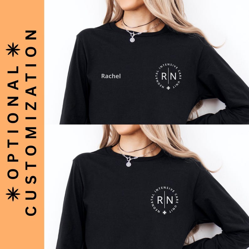May include: A black long-sleeve shirt featuring a white circular logo on the left chest that reads Neonatal Intensive Care Unit with RN in the center. The top image includes the name Rachel printed in white text next to the circular logo.