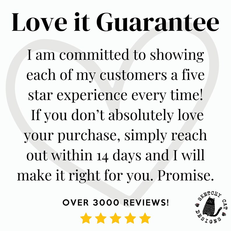 K&ouml;nnte beinhalten: Wei&szlig;er Hintergrund mit schwarzem Text "Love it Guarantee". Der Text verspricht ein F&uuml;nf-Sterne-Kundenerlebnis und eine 14-t&auml;gige R&uuml;ckgabepolitik. Enth&auml;lt ein Logo mit einer schwarzen Katze und den Worten "Sketchy Cat Designs."