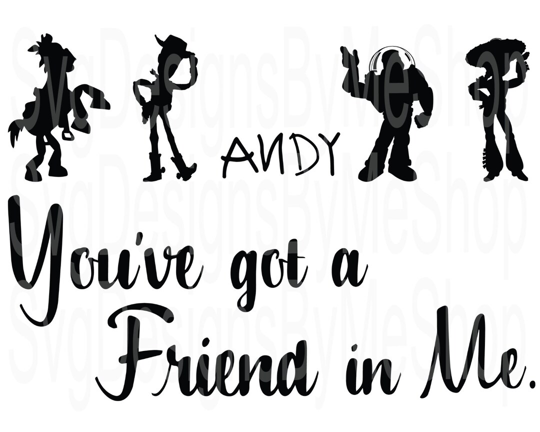 You've Got A Friend in Me SVG, Customize Gift Svg, Vinyl Cut File, Gifts for Her, Gifts for Him