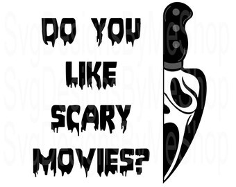 Do You Like Scary Movies Svg, Horror Movie Svg, Knife Svg, Creepy SVG, Halloween Svg, Custom Svg, Vinyl Cut File, Svg and Png