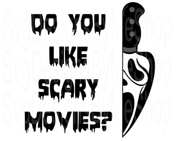 Do You Like Scary Movies Svg, Horror Movie Svg, Knife Svg, Creepy SVG, Halloween Svg, Custom Svg, Vinyl Cut File, Svg and Png