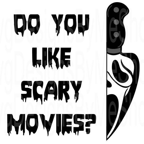 Do You Like Scary Movies Svg, Horror Movie Svg, Knife Svg, Creepy SVG, Halloween Svg, Custom Svg, Vinyl Cut File, Svg and Png