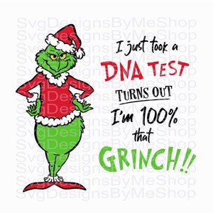May include: A green Grinch character wearing a red Santa hat and a red and white Santa suit with the text "I just took a DNA TEST TURNS OUT I'm 100% that GRINCH!!"