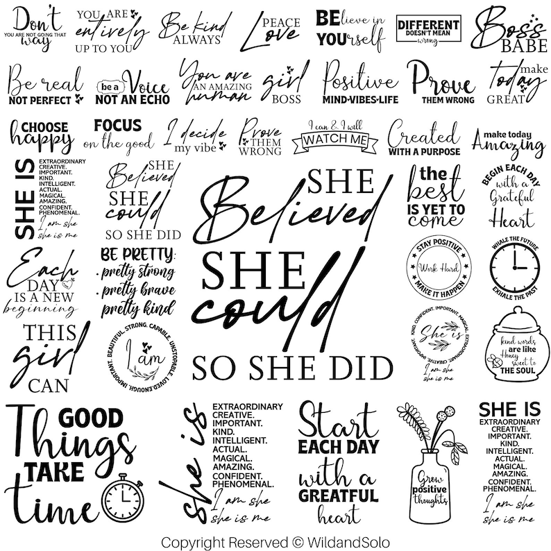 May include: Black and white printable digital download with inspirational quotes and affirmations. The quotes include "Be Kind Always", "Peace Love", "Believe in Yourself", "She Believed She Could So She Did", "Good Things Take Time", "Start Each Day With a Greatful Heart", and more.