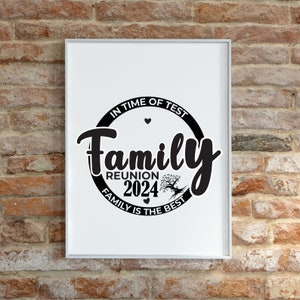 May include: Black and white printable sign with the text "In time of test, Family Reunion 2024, Family is the best".