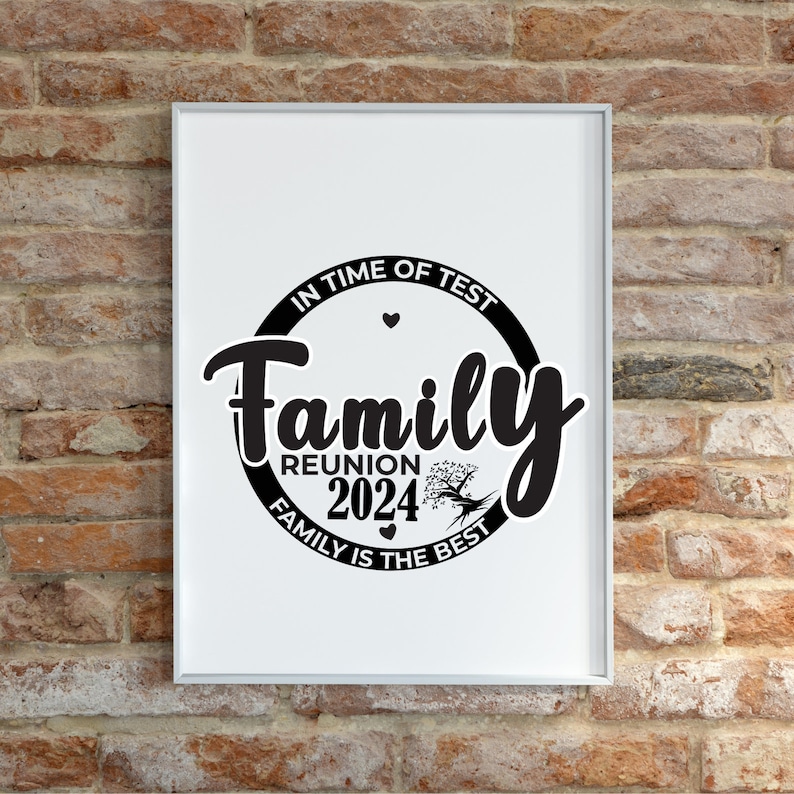 May include: Black and white printable sign with the text "In time of test, Family Reunion 2024, Family is the best".