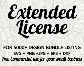 May include: Black and white text on a gray background that reads "Extended License" and "FOR 5000+ DESIGN BUNDLE LISTING SVG + PNG +JPG + EPS + DXF Free Commercial use for your small business".