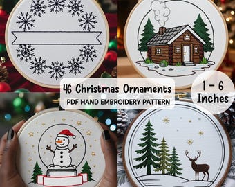 May include: A collection of four hand-embroidered Christmas ornaments in wooden hoops. Designs include snowflakes, a cabin, a snowman in a snow globe, and a winter scene with a deer. The text reads "46 Christmas Ornaments PDF Hand Embroidery Pattern" and "1-6 Inches".