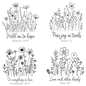 May include: Four black and white illustrations of flower arrangements with inspirational quotes and bible verses. The quotes are "Hold on to hope, Hebrews 10:23", "Pure joy in trials, James 1:2", "Do everything in love, Corinthians 16:14", and "Love each other deeply, Peter 4:8".