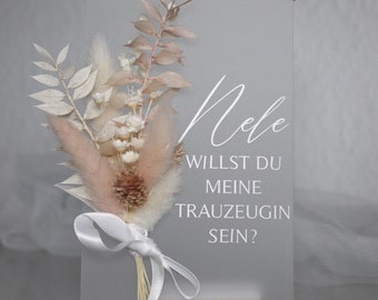 Willst du meine Trauzeugin sein / Acrylschild mit Trockenblumen, Trauzeugin fragen, Brautjungfer fragen, Geschenk für die Trauzeugin