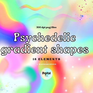 May include: A digital download of 18 psychedelic gradient shapes and 2 backgrounds. The shapes are in a variety of colors, including pink, blue, green, yellow, and orange. The backgrounds are a gradient of pink, blue, and green. The text "Psychedelic gradient shapes" is in the center of the image.